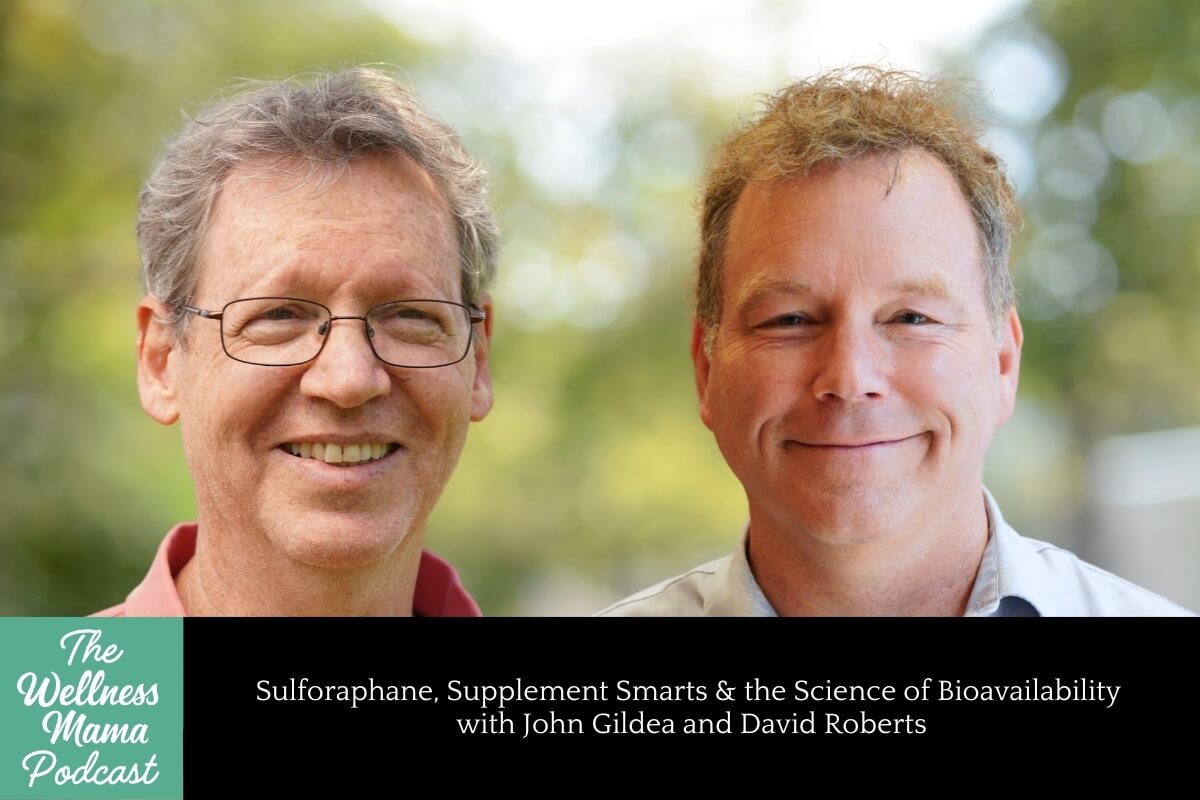 984: Sulforaphane, Supplement Smarts & the Science of Bioavailability With David Roberts and John Gildea 