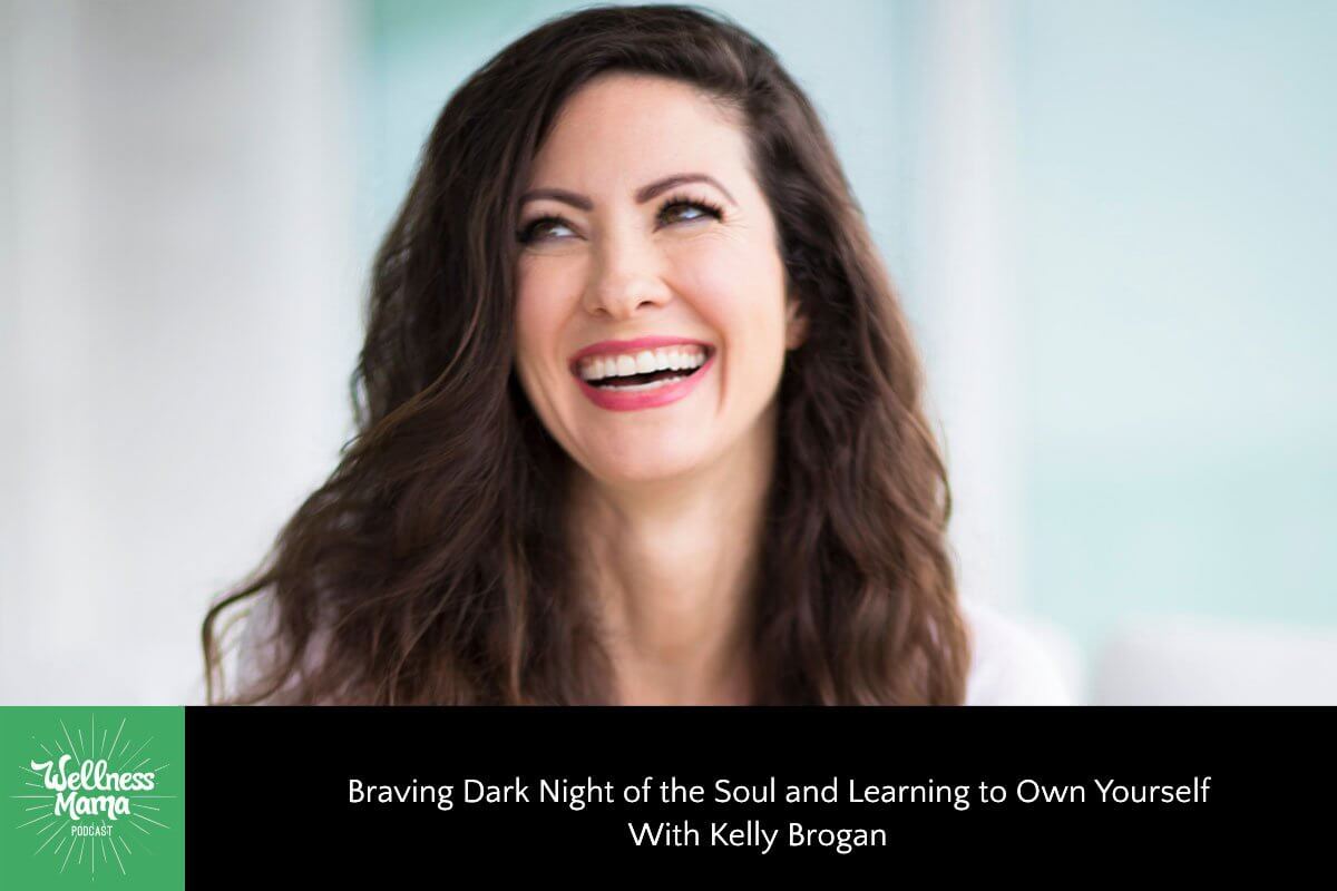 Braving Dark Night of the Soul and Learning to Own Yourself With Kelly Brogan