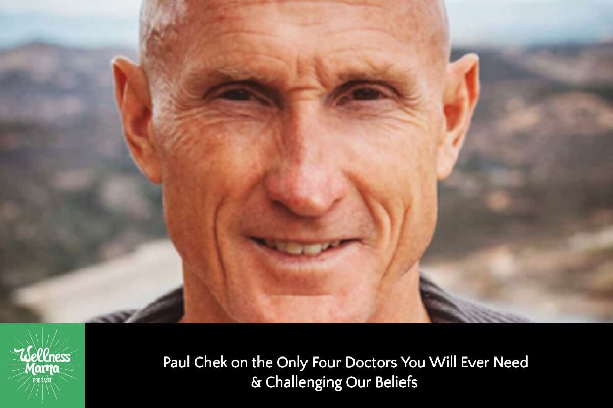 Paul Chek on the Only Four Doctors You Will Ever Need & Challenging Our Beliefs