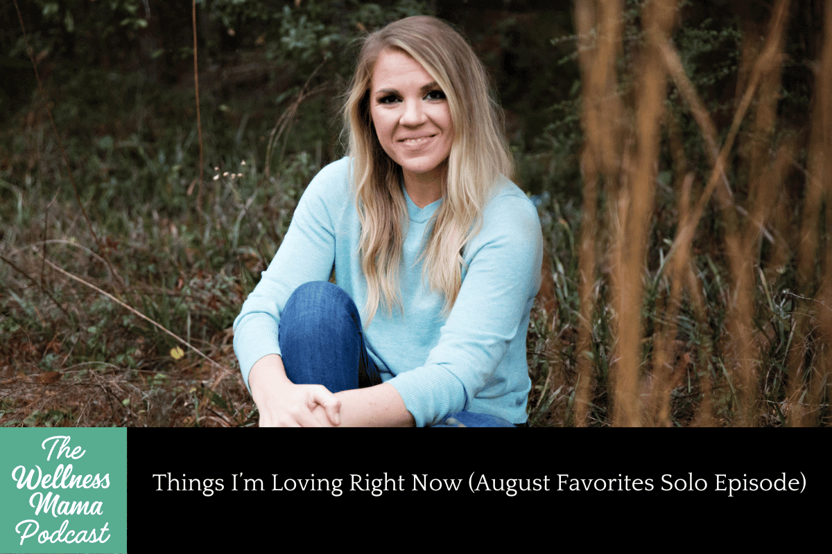 974: Things I’m Loving Right Now (August Favorites Solo Episode)