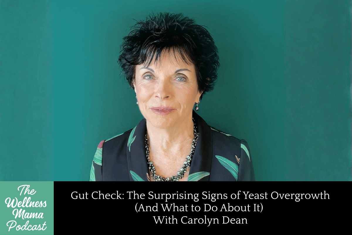 1001: Gut Check: The Surprising Signs of Yeast Overgrowth (And What to Do About It) With Carolyn Dean