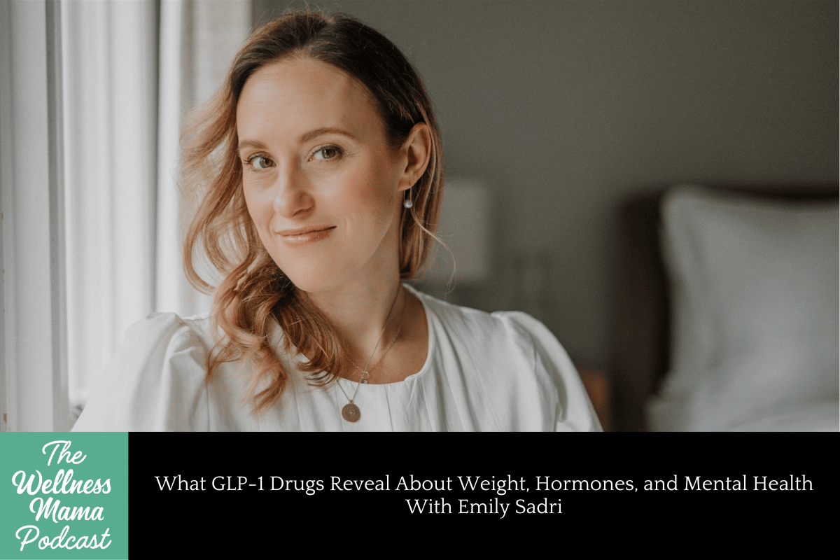 978: What GLP-1 Drugs Reveal About Weight, Hormones, and Mental Health With Emily Sadri