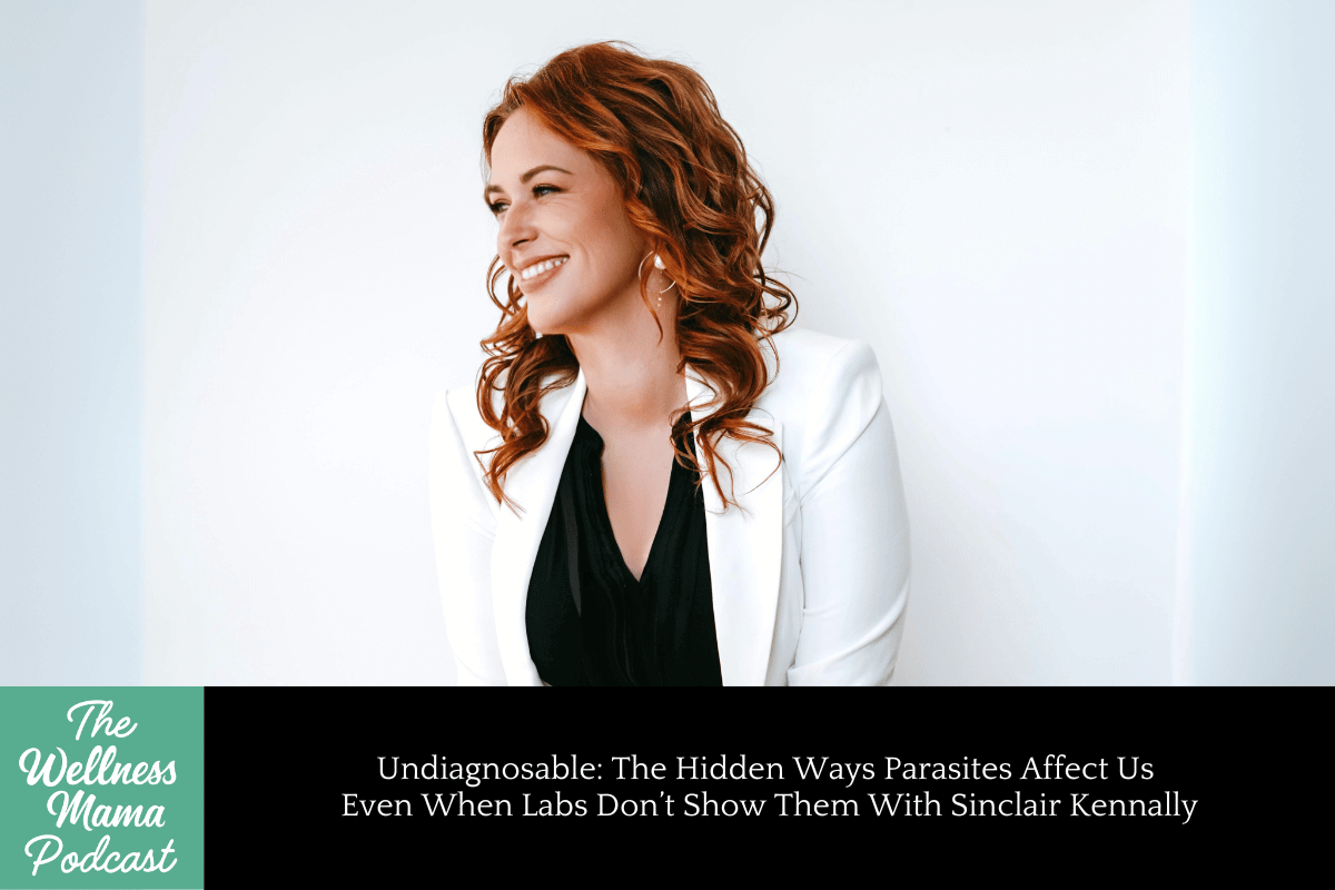 985: Undiagnosable: The Hidden Ways Parasites Affect Us Even When Labs Don’t Show Them With Sinclair Kennally