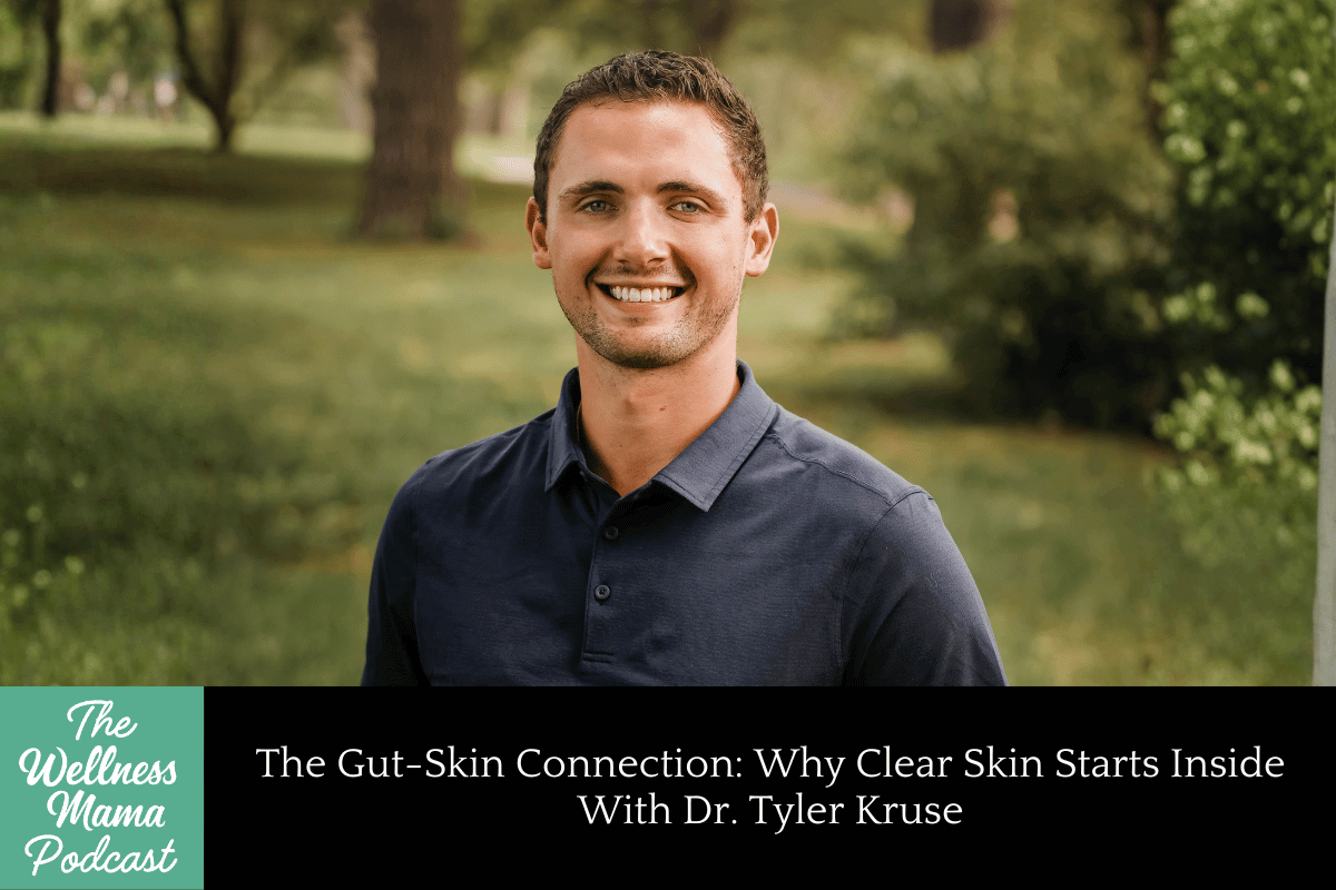 1013: The Gut-Skin Connection: Why Clear Skin Starts Inside With Dr. Tyler Kruse